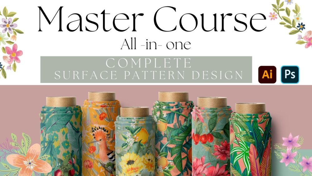 Master Course- ALL IN ONE (DESIGN PROCESS + SURFACE PATTERN DESIGN + PORTFOLIO DEVELOPMENT)